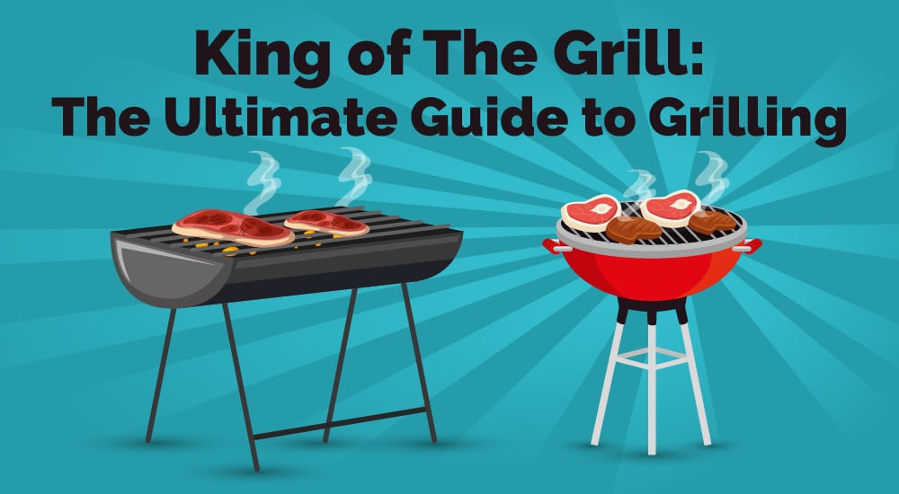 King of The Grill The Ultimate Guide to Grilling